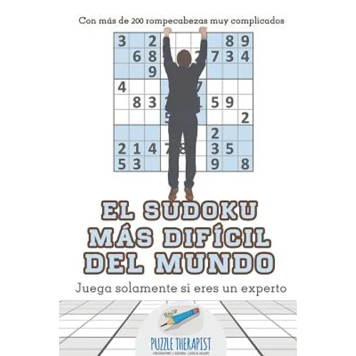 El sudoku más difícil del mundo Juega solamente si eres un experto Con más de 200 rompecabezas muy complicados - Paperback