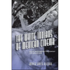 The White Indians of Mexican Cinema: Racial Masquerade throughout the Golden Age - Paperback