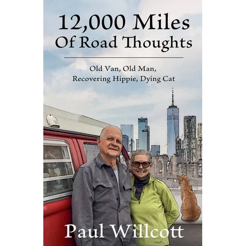 12,000 Miles of Road Thoughts. Old Van, Old Man, Recovering Hippie, Dying Cat - Paperback