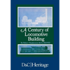 A Century of Locomotive Building: By Robert Stephenson & Co 1823/1923 - Paperback