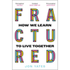 Fractured: How We Learn to Live Together - Paperback