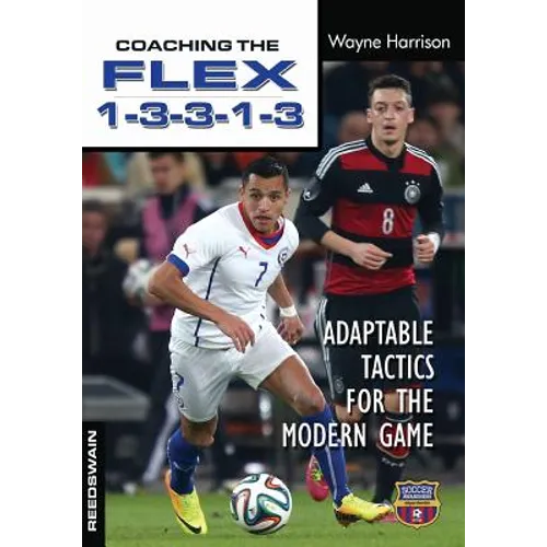 Coaching the FLEX 1-3-3-1-3: Adaptable Tactics for the Modern Game - Paperback