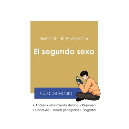 Guía de lectura El segundo sexo de Simone de Beauvoir (análisis literario de referencia y resumen completo) - Paperback