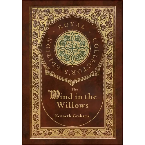 The Wind in the Willows (Royal Collector's Edition) (Case Laminate Hardcover with Jacket) - Hardcover