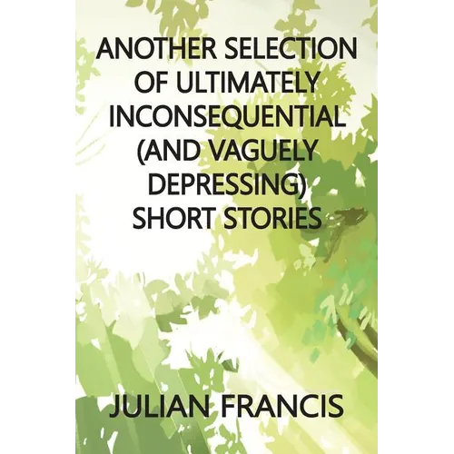 Another Selection of Ultimately Inconsequential and Vaguely Depressing Stories - Paperback