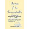 Planters of the Commonwealth: A Study of the Emigrants and Emigration in Colonial Times: to which are added Lists of Passengers to Boston and to the - Paperback