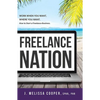 Freelance Nation: Work When You Want, Where You Want. How to Start a Freelance Business. - Paperback