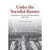 Under the Socialist Banner: Resolutions of the Second International, 1889-1912 - Paperback
