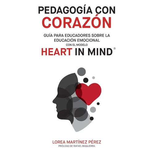 Pedagogía con corazón: Guía para educadores sobre la educación emocional con el modelo HEART in Mind - Paperback
