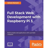 Full Stack Web Development with Raspberry Pi 3 - Paperback