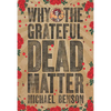 Why the Grateful Dead Matter - Paperback