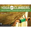 Yoga for Climbers: How to Stretch, Strengthen and Climb Higher - Paperback