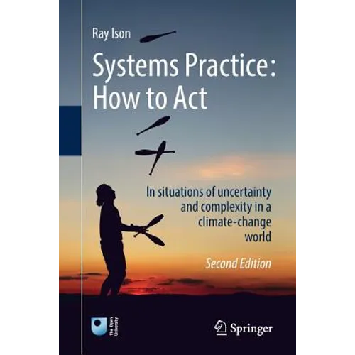 Systems Practice: How to Act: In Situations of Uncertainty and Complexity in a Climate-Change World - Paperback