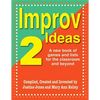Improv Ideas--Volume 2: A New Book of Games and Lists for the Classroom and Beyond - Paperback