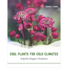 Cool Plants for Cold Climates: A Garden Designer's Perspective - Paperback