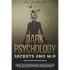 Dark Psychology Secrets and NLP: learn the art of reading people, manipulation and mind control. Discover the influencing techniques and watch how the - Paperback