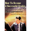 How To Become A Successful Trader: The Trading Personality Profile: Your Key to Maximizing Your Profit With Any System - Hardcover