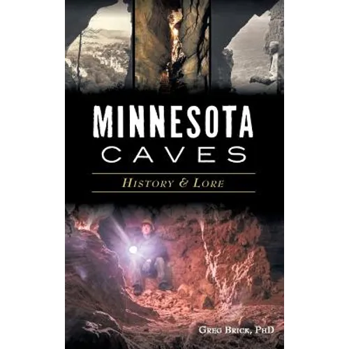 Minnesota Caves: History & Lore - Hardcover