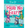 The Fix-It Friends: Have No Fear! - Paperback
