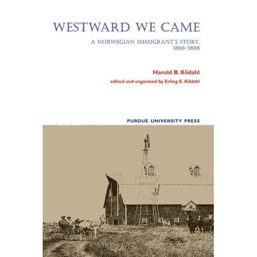 Westward We Came: A Norwegian Immigrant's Story, 1866-1898 - Paperback