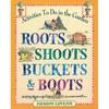Roots Shoots Buckets & Boots: Gardening Together with Children - Paperback
