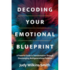 Decoding Your Emotional Blueprint: A Powerful Guide to Transformation Through Disentangling Multigenerational Patterns - Paperback
