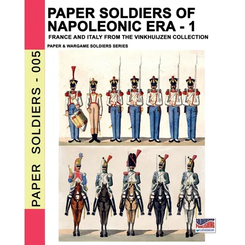 Paper soldiers of Napoleonic era -1: France and Italy from the Vinkhuijzen collection - Paperback