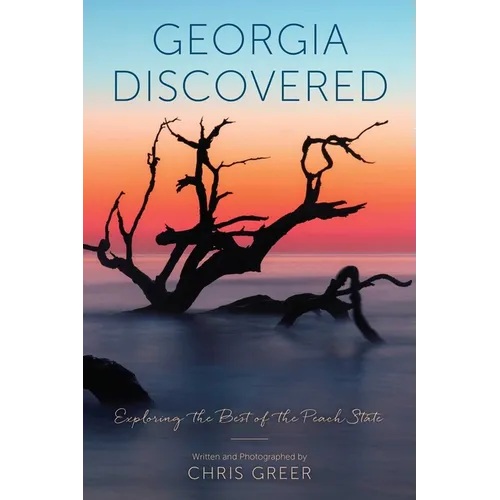 Georgia Discovered: Exploring the Best of the Peach State - Paperback
