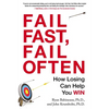 Fail Fast, Fail Often: How Losing Can Help You Win - Paperback