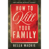 How to Kill Your Family - Hardcover
