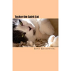 Tucker the Spirit Cat: A Meditation on Love and Hope for Anyone Grieving the Loss of an Animal Friend - Paperback