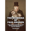 The Memoirs of Paul Kruger: Four Times President of the South African Republic: Told by Himself - Paperback
