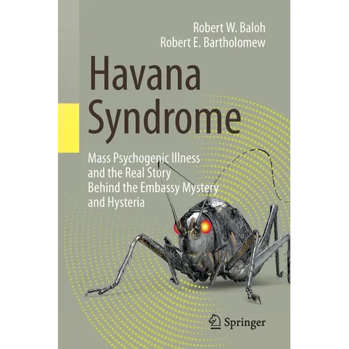 Havana Syndrome: Mass Psychogenic Illness and the Real Story Behind the Embassy Mystery and Hysteria - Paperback
