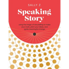 Speaking Story: Using the Magic of Storytelling to Make Your Mark, Pitch Your Ideas, and Ignite Meaningful Change - Hardcover