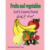 Let's Learn Farsi: fruits and Vegetables - Paperback