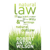 Natural Law, Or Don't Put A Rubber On Your Willy And Other Writings From A Natural Outlaw - Paperback
