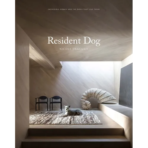 Resident Dog (Volume Two): Incredible Homes and the Dogs Who Live There - Hardcover