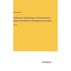 Collectanea Archaeologica: Communications Made to the British Archaeological Association: Vol. 2 - Hardcover