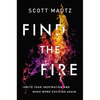 Find the Fire: Ignite Your Inspiration--And Make Work Exciting Again - Paperback