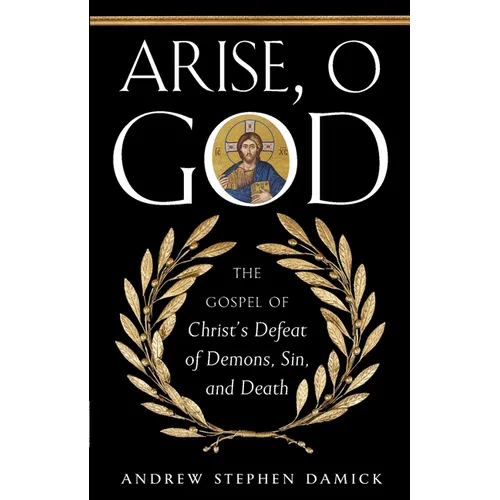 Arise, O God: The Gospel of Christ's Defeat of Demons, Sin, and Death - Paperback