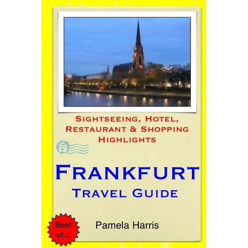 Frankfurt Travel Guide: Sightseeing, Hotel, Restaurant & Shopping Highlights - Paperback