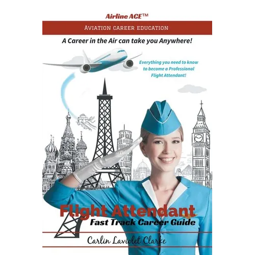 Flight Attendant Fast Track Career Guide - Paperback