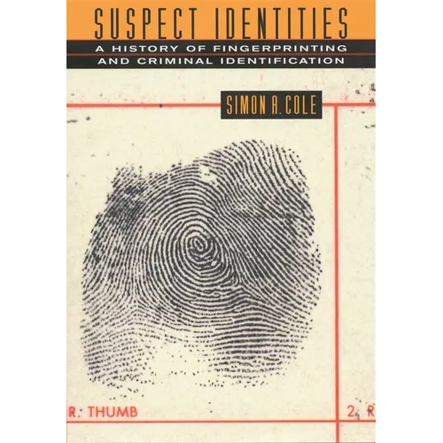 Suspect Identities: A History of Fingerprinting and Criminal Identification - Paperback