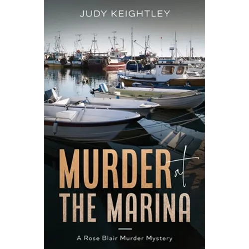 Murder at the Marina: A Rose Blair Murder Mystery - Paperback