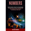 Numbers: Understand the Math and Science of Numerology, Zodiac Signs, Horoscopes, Star Signs and Chakras to Interpreting Love, Family, Career (Spiritu - Paperback