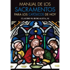 Manual de Los Sacramentos Para Los Catolicos de Hoy: Que Son Los Sacramentos y Cual Es Su Finalidad - Paperback