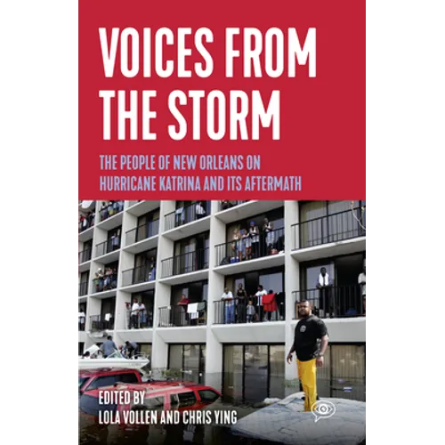 Voices from the Storm: The People of New Orleans on Hurricane Katrina and Its Aftermath - Hardcover