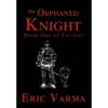 The Orphaned Knight: Book One of Caviant - Hardcover