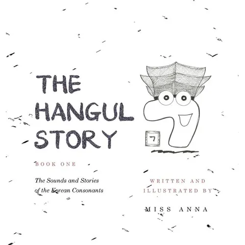 The Hangul Story Book 1: The Sounds and Stories of the Korean Consonants - Hardcover