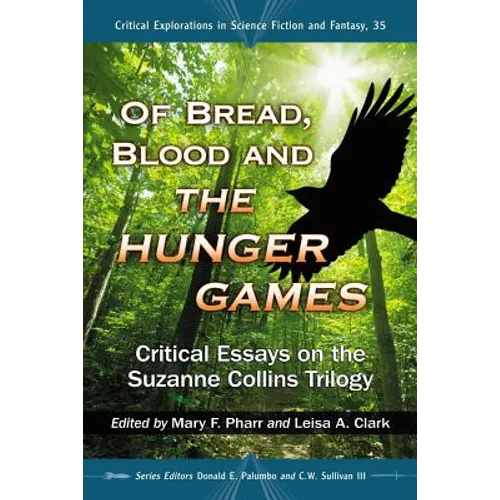 Of Bread, Blood and The Hunger Games: Critical Essays on the Suzanne Collins Trilogy - Paperback